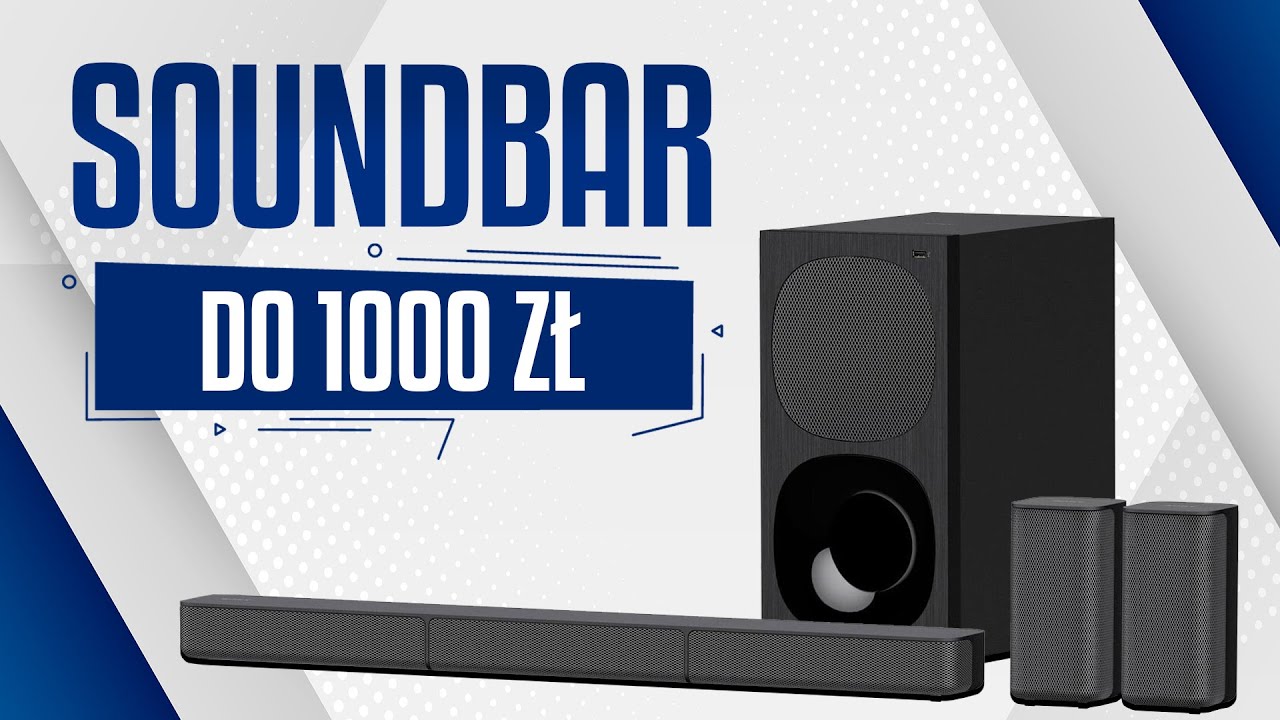Jaki SOUNDBAR do 1000 ZŁ? Poznaj 6 modeli!