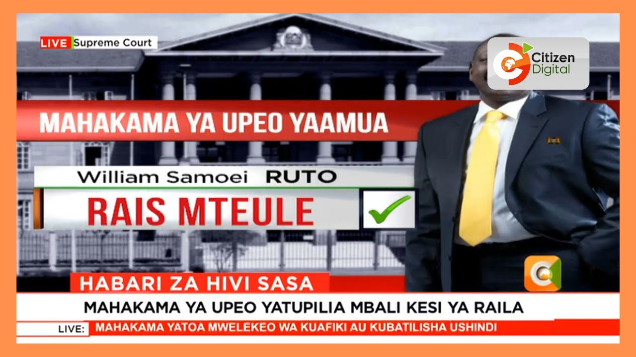 BREAKING: Supreme Court unanimously upholds William Ruto’s election victory