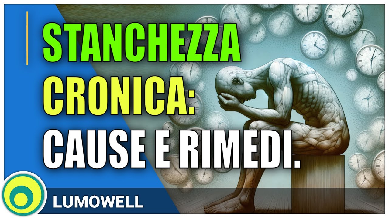 Stanchezza Cronica Fisica e Mentale: Cause e Rimedi