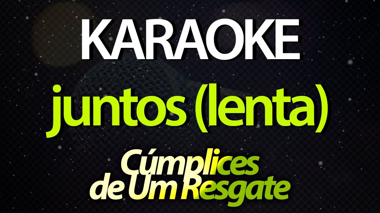 ⭐ Juntos - Cúmplices de Um Resgate (Karaokê Version) (Acústico, Versão Lenta) (Cover)