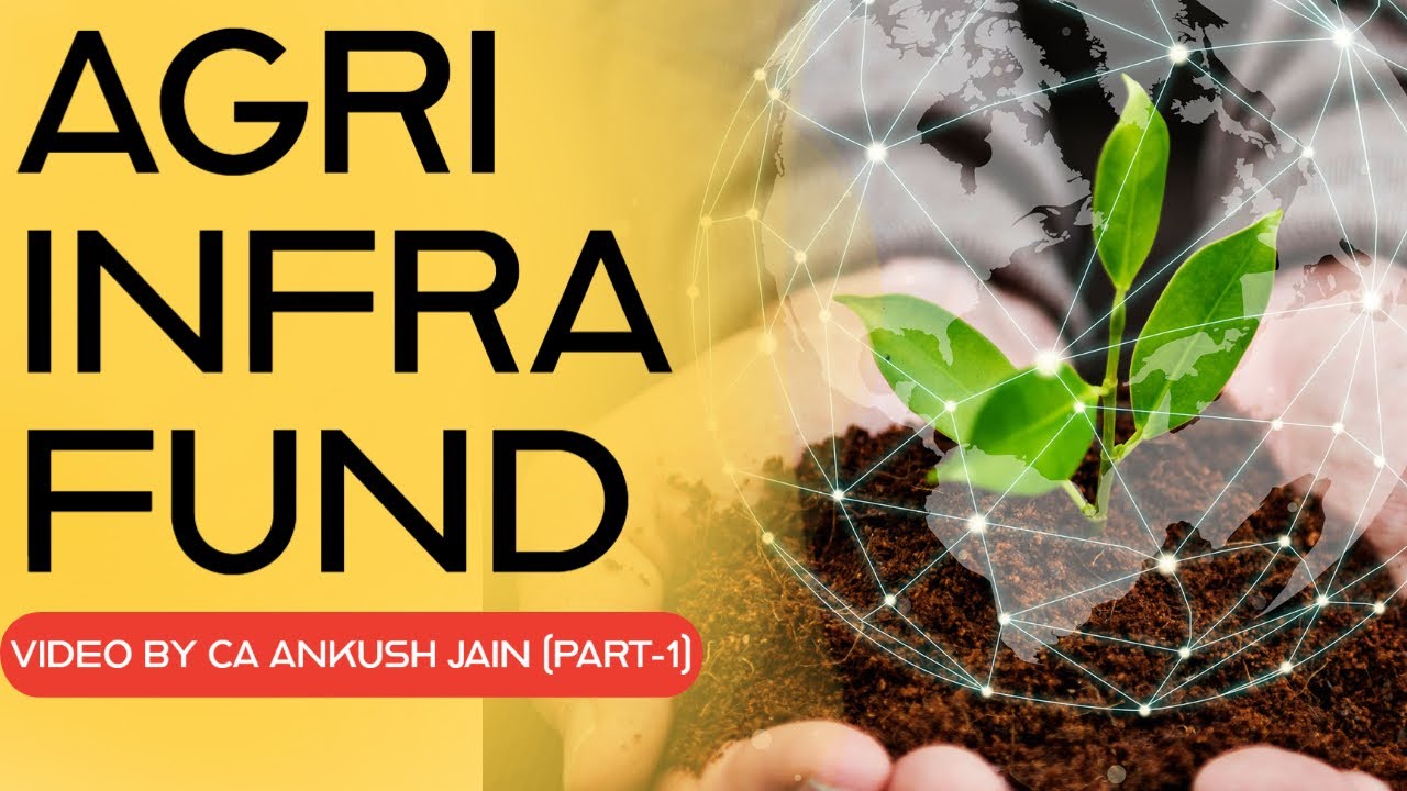 Agri Infra Fund scheme details with Features and benefits- Boosting Agri Infrastructure in India.