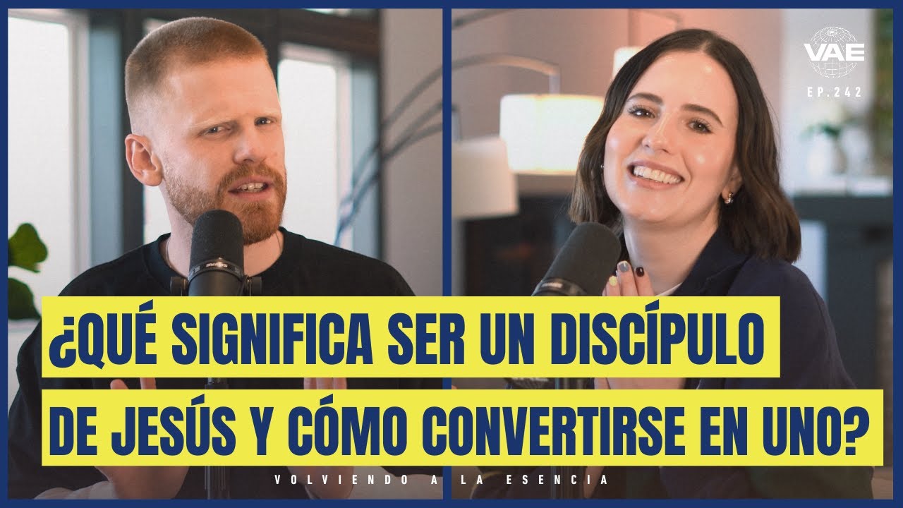 ¿Qué significa ser un discípulo de Jesús y cómo convertirse en uno? | VAE Podcast