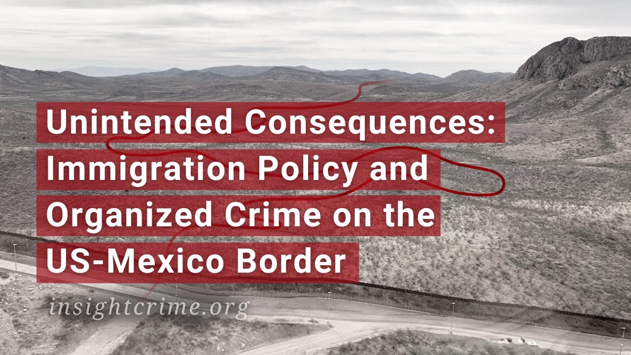 Unintended Consequences: Immigration Policy and Organized Crime