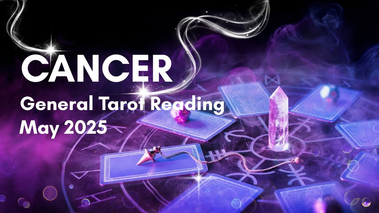 CANCER - An ending & a new beginning! ** Monthly Tarot / May 2025