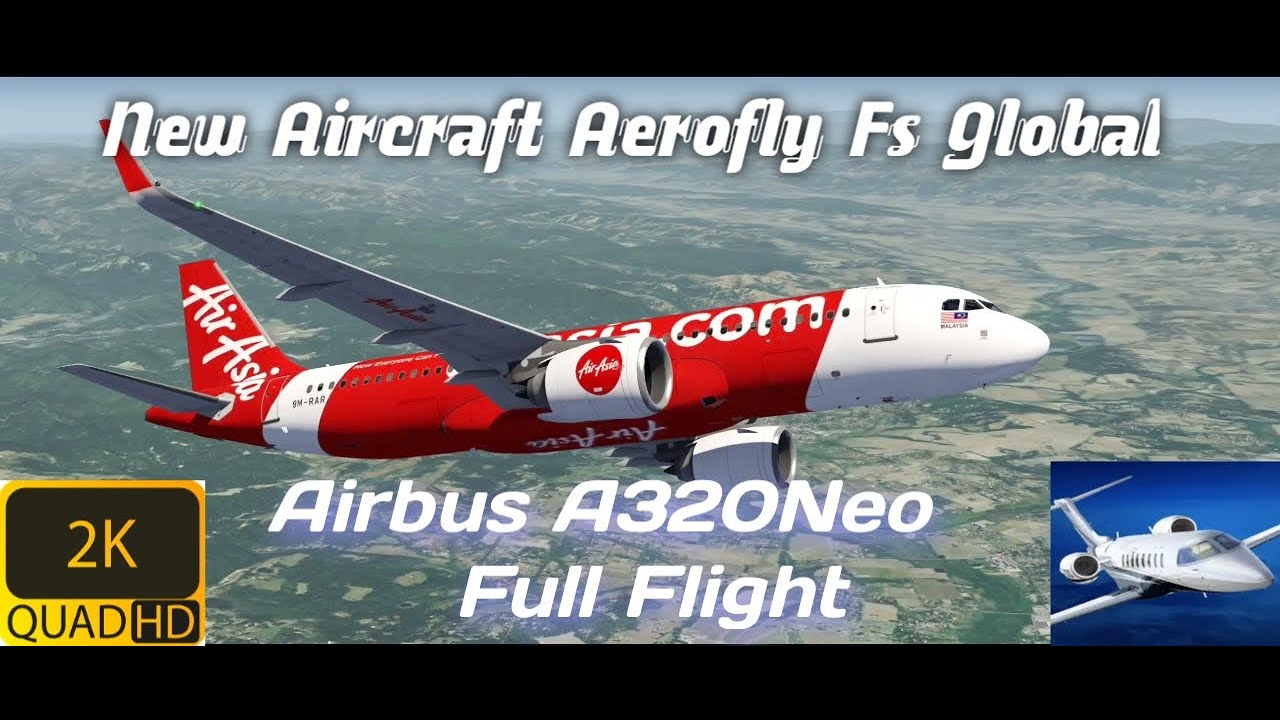 New Aircraft A320Neo l Aerofly Fs Global l AirAsia Full Flight l Ultra Realistic Graphics