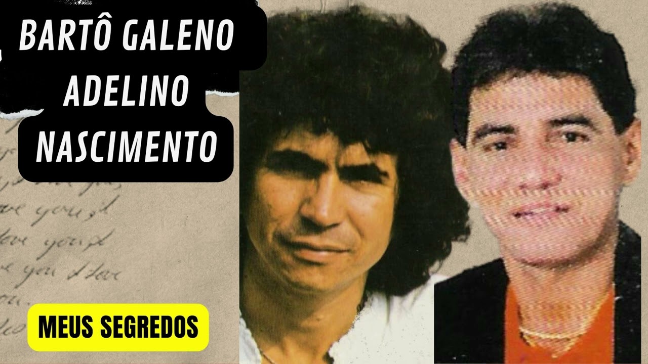 BARTÔ GALENO & ADELINO NASCIMENTO - (Meus Segredos)