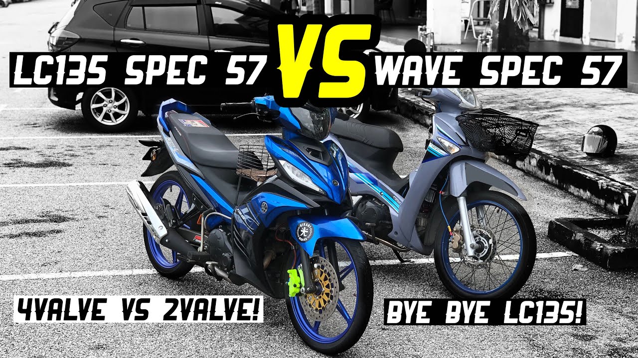 LC135 Spec 57 VS Wave 125 Spec 57! 4Valve VS 2Valve! Siapakah akan menang?