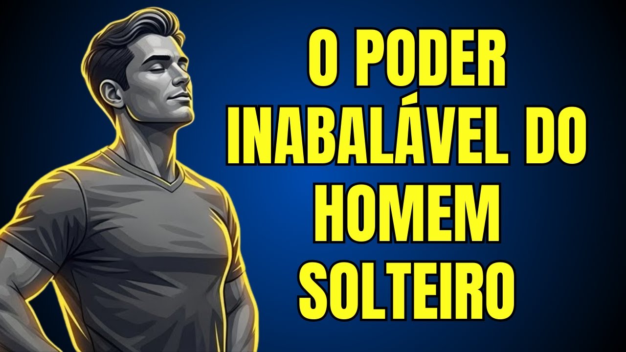 O PODER INABALÁVEL DO HOMEM SOLTEIRO EM 2026