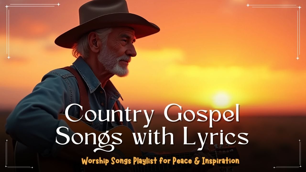 Country Gospel Songs with Lyrics | Worship Songs Playlist for Peace & Inspiration