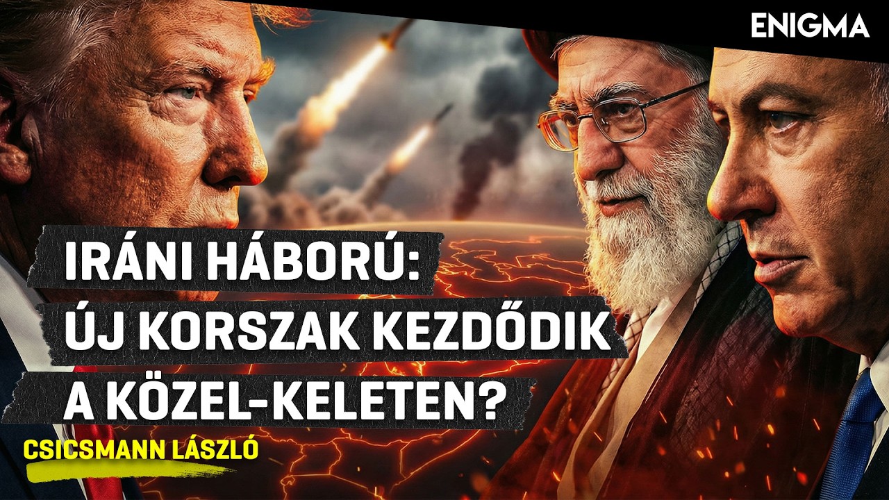 Enigma | Csicsmann László | USA és Izrael Irán ellen: új közel-keleti korszak kezdődik?