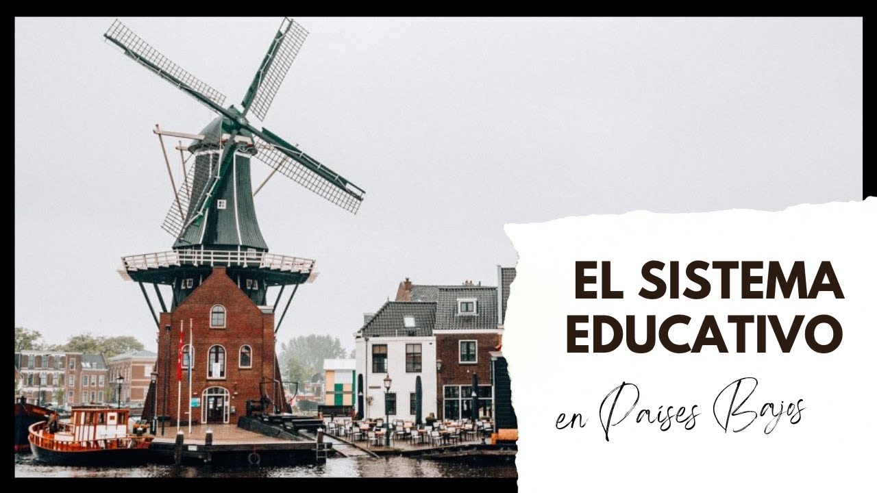 La Educaci&oacute;n en Holanda y el Sistema Educativo