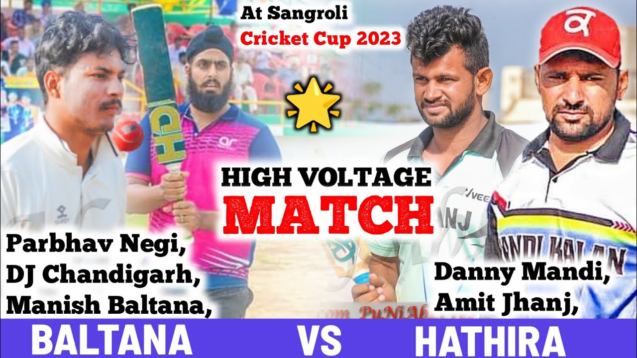 Baltana (DJ Chandigarh & Parbhav Negi) Vs Hathira (Amit jhanj & Danny Mandi) At Sangroli Cricket Cup