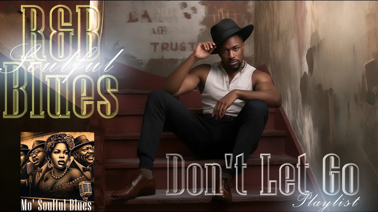 Relaxing R&B Soulful Blues | Don’t Let Go | The Ultimate Late-Night Vibes Playlist