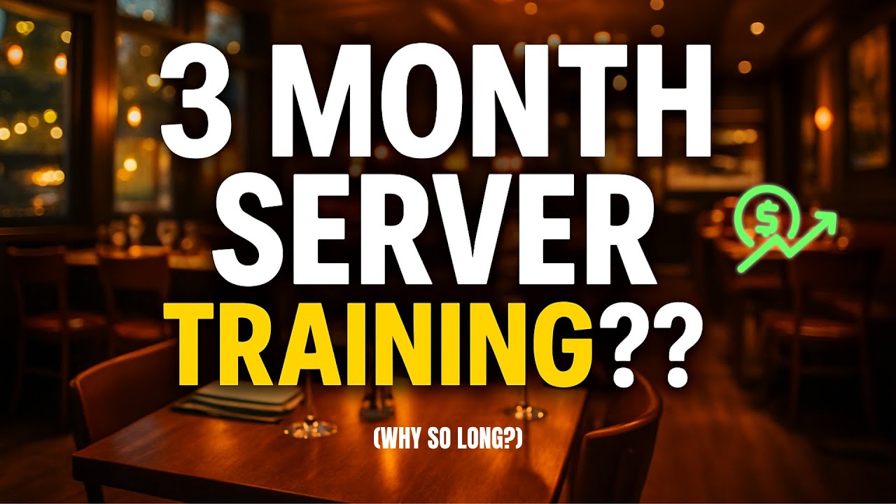The 3 Month Server Training Program! (why so long?)