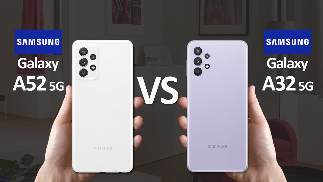Samsung Galaxy A52 5G Vs Samsung Galaxy A32 5G