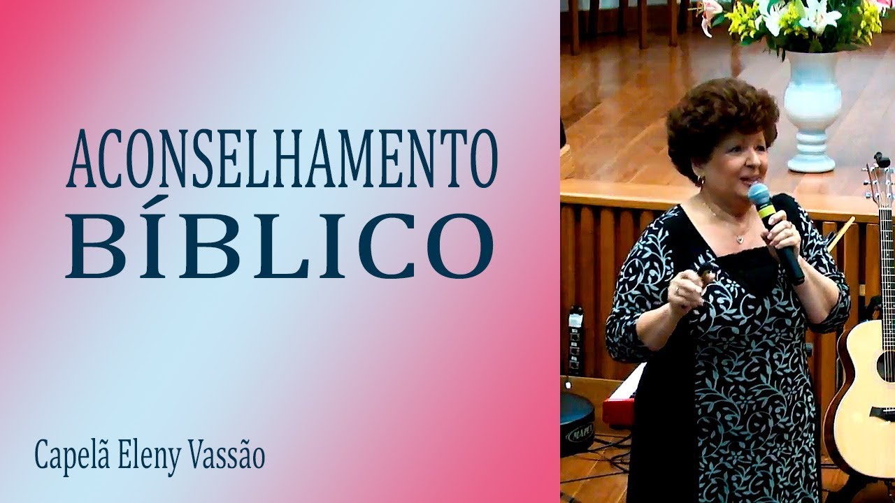 Aconselhamento Bíblico  - Eleny Vassão