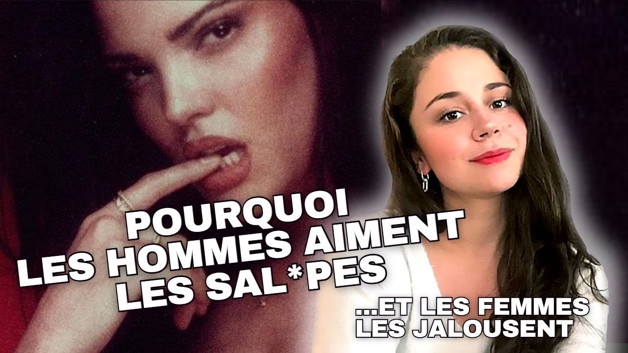 Pourquoi les hommes adorent les SAL*PES ?!