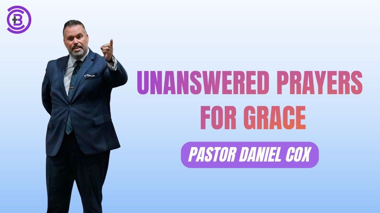 The Unanswered Prayer of Grace | Calvary Baptist Church | Pastor Cox | March 15, 2026