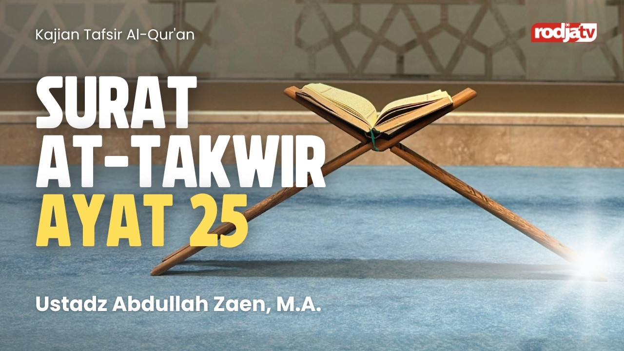 Tafsir Al-Quran: Surat At Takwir Ayat 25 - Ustadz Abdullah Zaen, M.A.