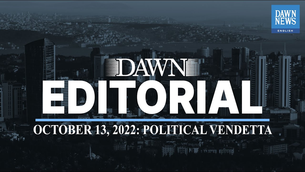 Political Vendetta | Editorial | Dawn News English