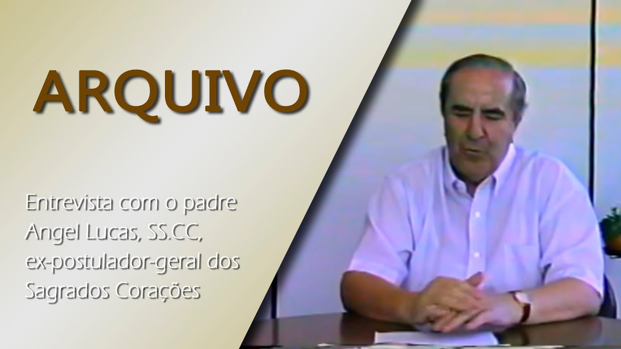 ARQUIVO – Entrevista Padre Angel Lucas, SS.CC sobre a vida de Padre Eustáquio