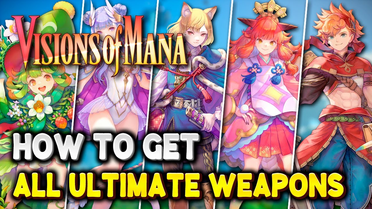 Visions of Mana How to get ALL ULTIMATE WEAPONS (Best weapons for every character & class)