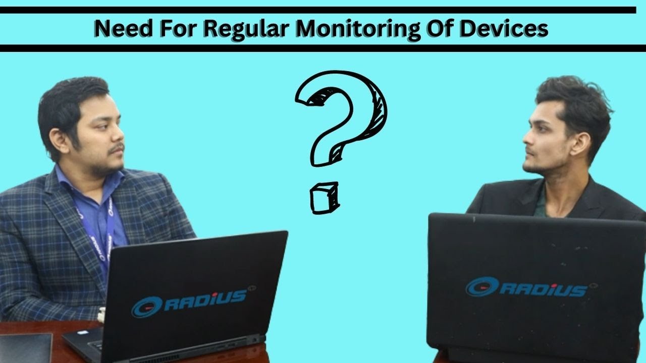 Need For Regular Monitoring Of Devices?