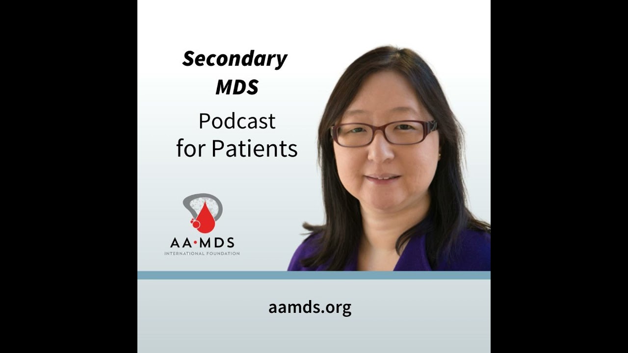 Dr. Eunice Wang discusses Secondary MDS