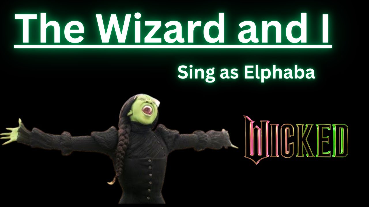 The Wizard and I Karaoke (Madame only) - Sing with me as Elphaba