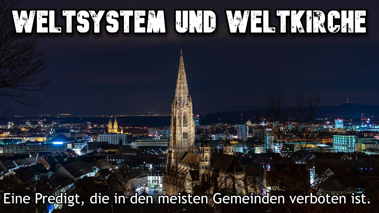 Weltsystem und Weltkirche - Eine Predigt, die in den meisten Gemeinden verboten ist.