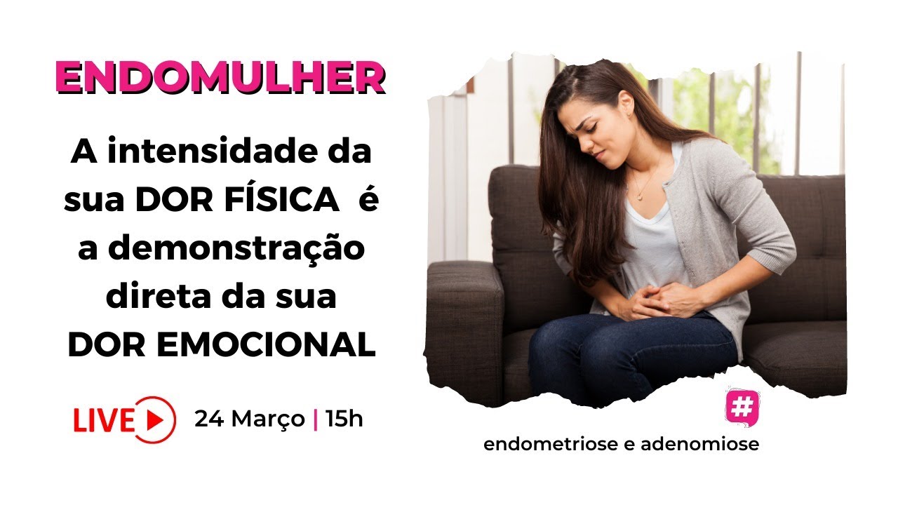 Endomulher, a intensidade da sua dor f&iacute;sica &eacute; a demonstra&ccedil;&atilde;o direta da sua dor emocional.