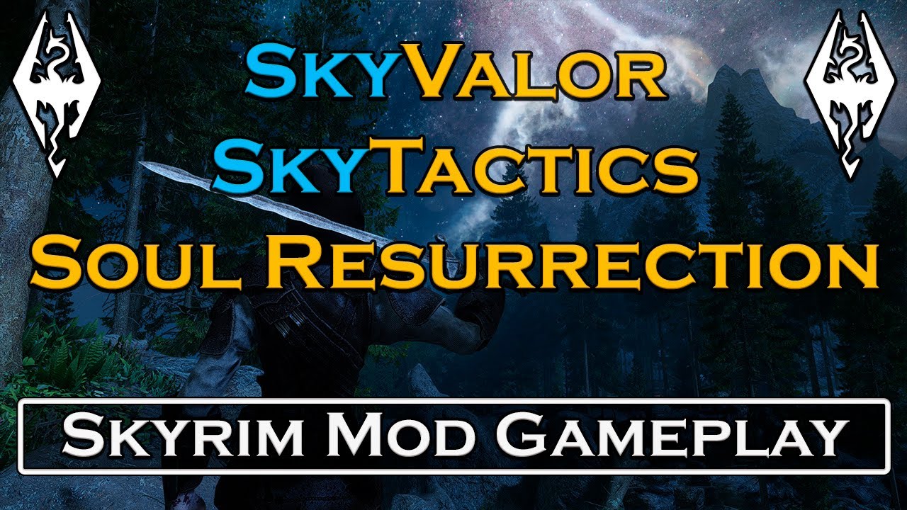 Skyrim - Gameplay Showcase - SkyValor + Soul Resurrection + SkyTactics