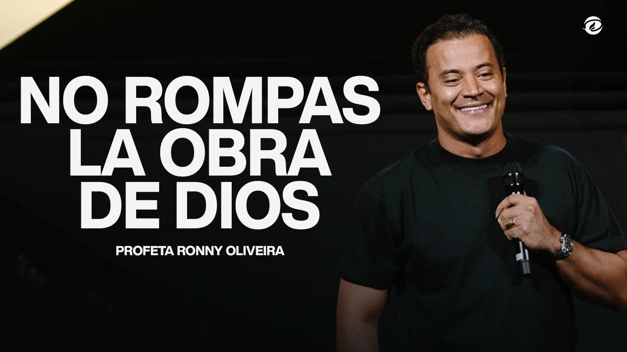NO ROMPAS LA OBRA DE DIOS || Profeta Ronny Oliveira