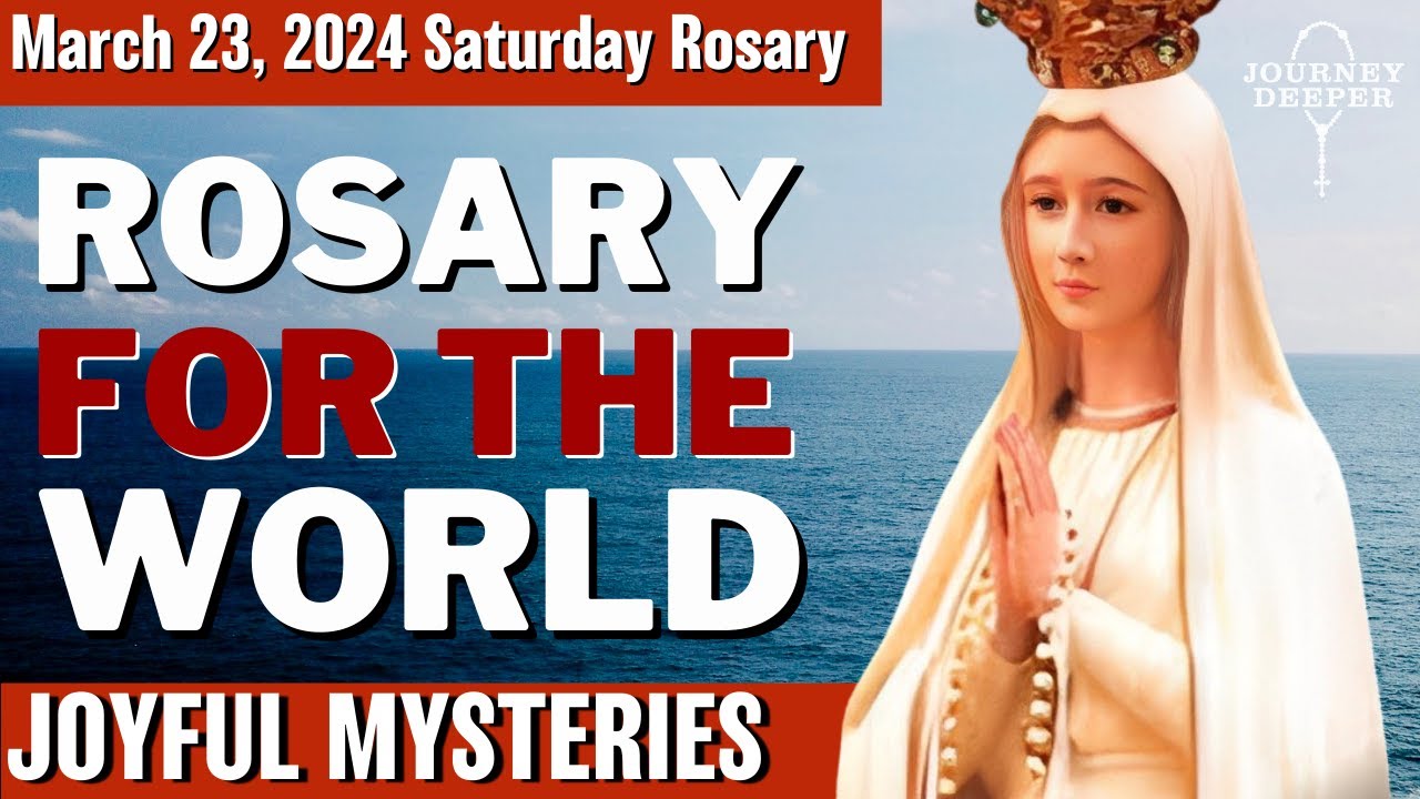 Saturday Healing Rosary for the World March 23, 2024 Joyful Mysteries of the Rosary