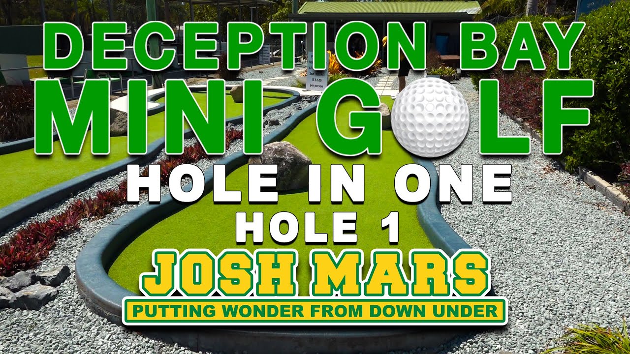 DECEPTION BAY MINI GOLF - HOLE 1 - HOLE IN ONE ACE - JOSH MARS - PUTTING WONDER FROM DOWN UNDER