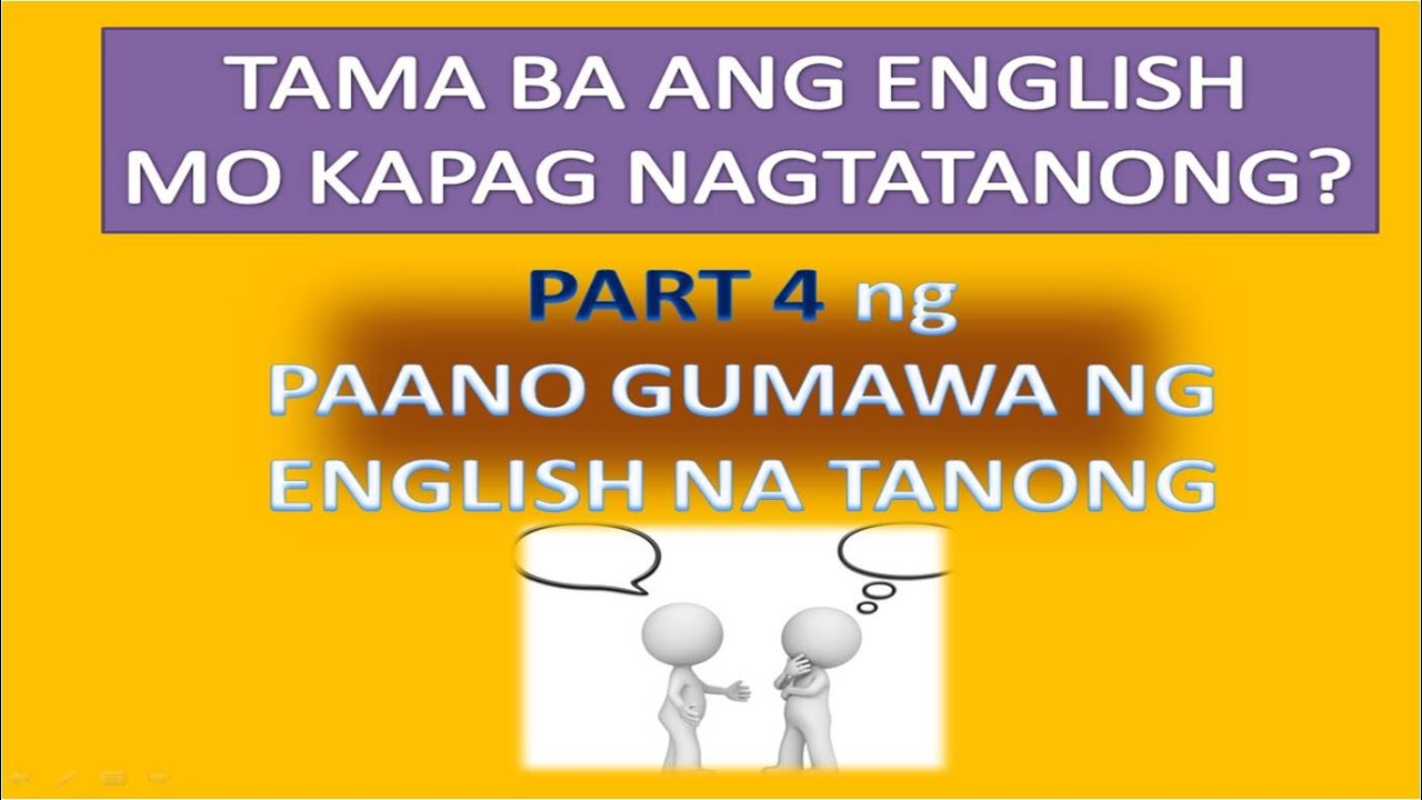 TAMA BA ANG ENGLISH MO KAPAG NAG TATANONG