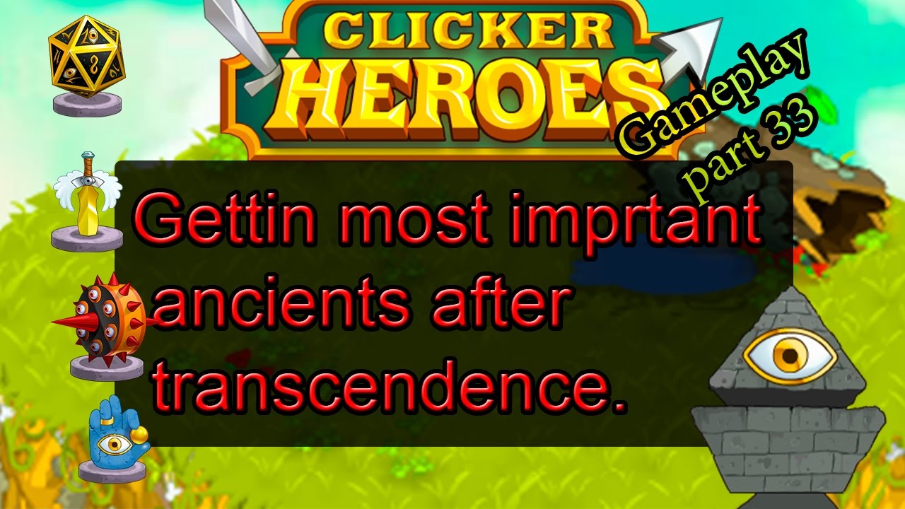Clicker heroes - Gettin most important ancients after transcendence. Part 34.