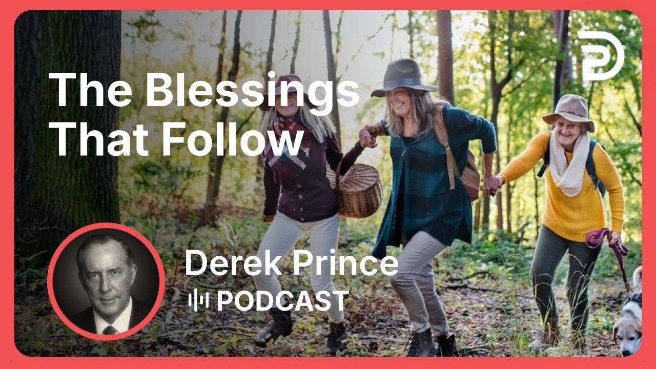 The Blessings That Follow | Part 4 - The Fear of the Lord | Derek Prince