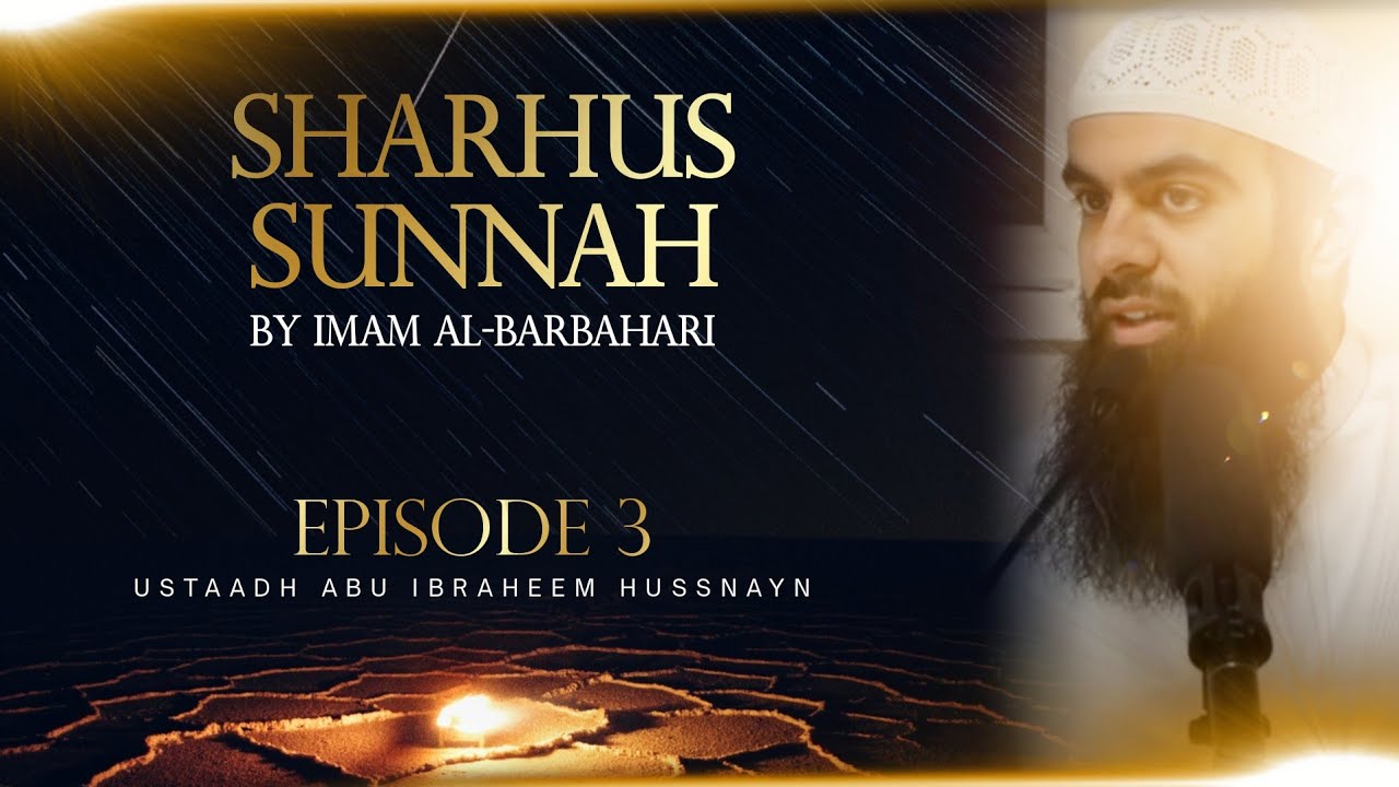 Imam al Barbahari Sharhus Sunnah | Lesson 3 | Abu Ibraheem Hussnayn