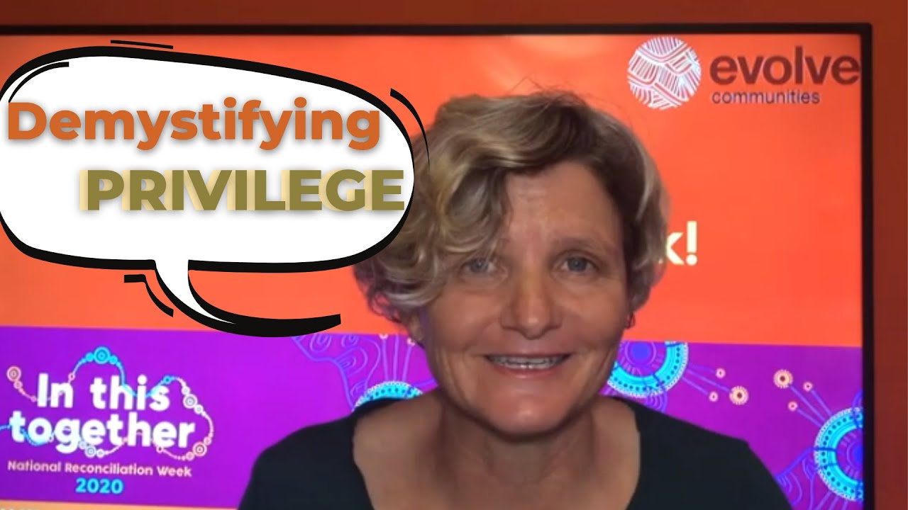 Demystifying Privilege | National Reconciliation Week With Evolve