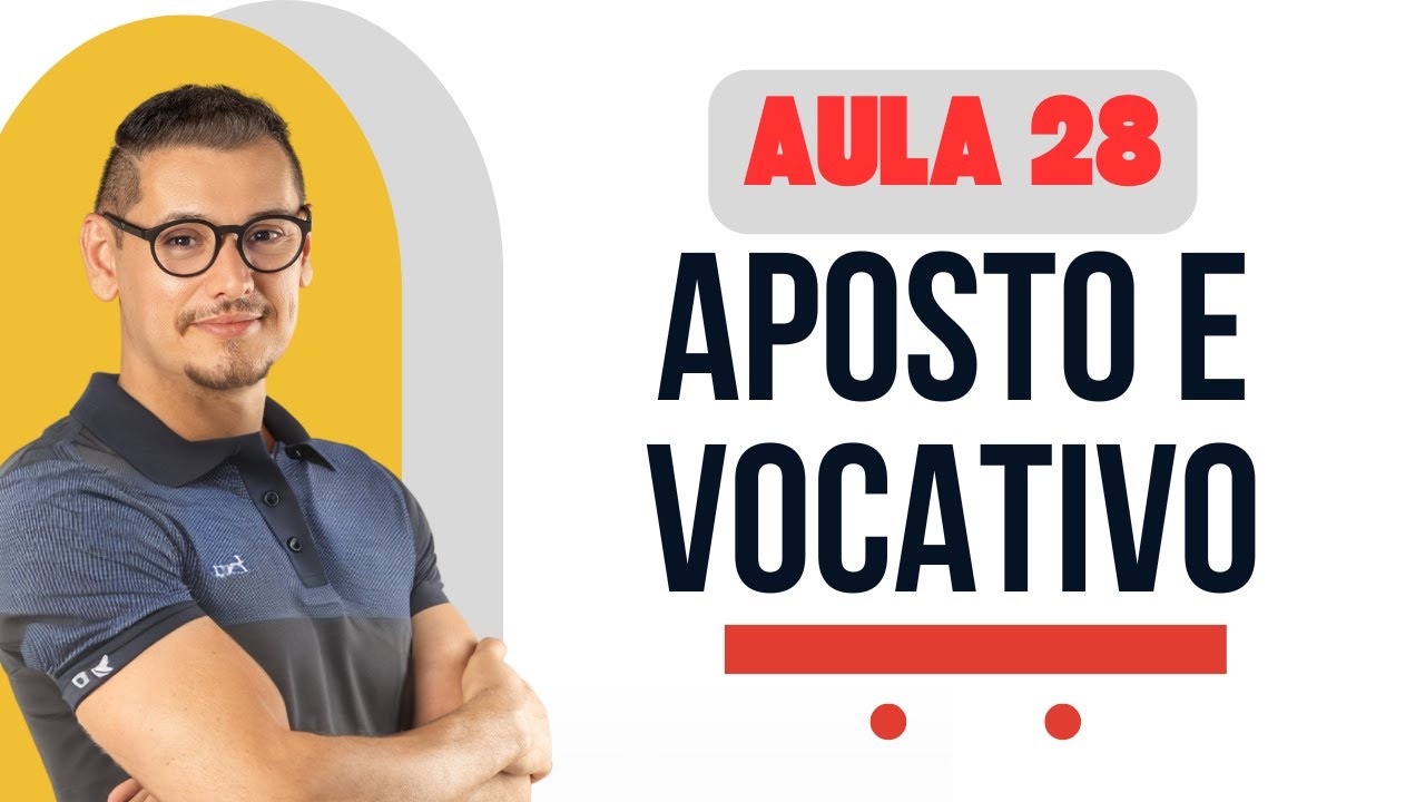 AULA 28 - APOSTO E VOCATIVO