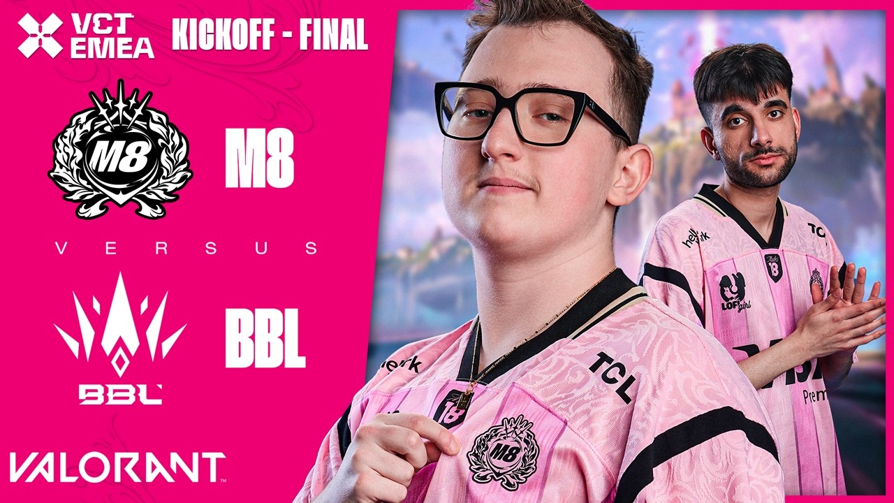 VCT - KICK OFF - UPPER BRACKET - FINAL - VS BBL