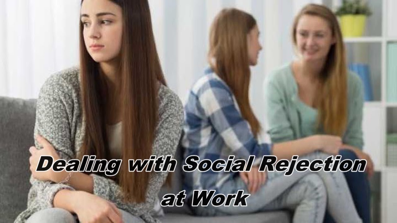 Dealing with Social Rejection at Work