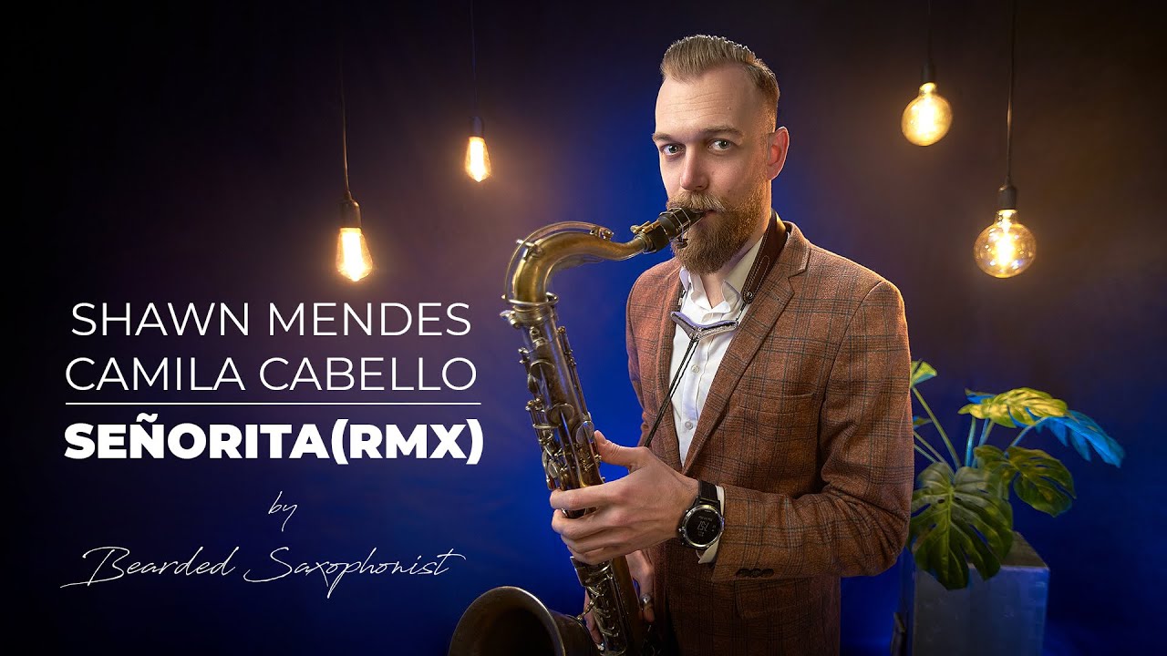 Señorita - Shawn Mendes, Camila Cabello (SAX RMX COVER by BEARDED SAXOPHONIST)