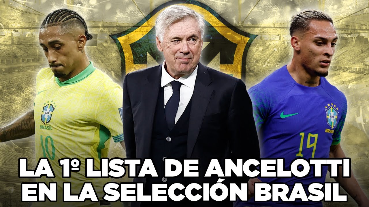 La 1.&ordf; LISTA de CONVOCADOS de la BRASIL de ANCELOTTI 🇧🇷​