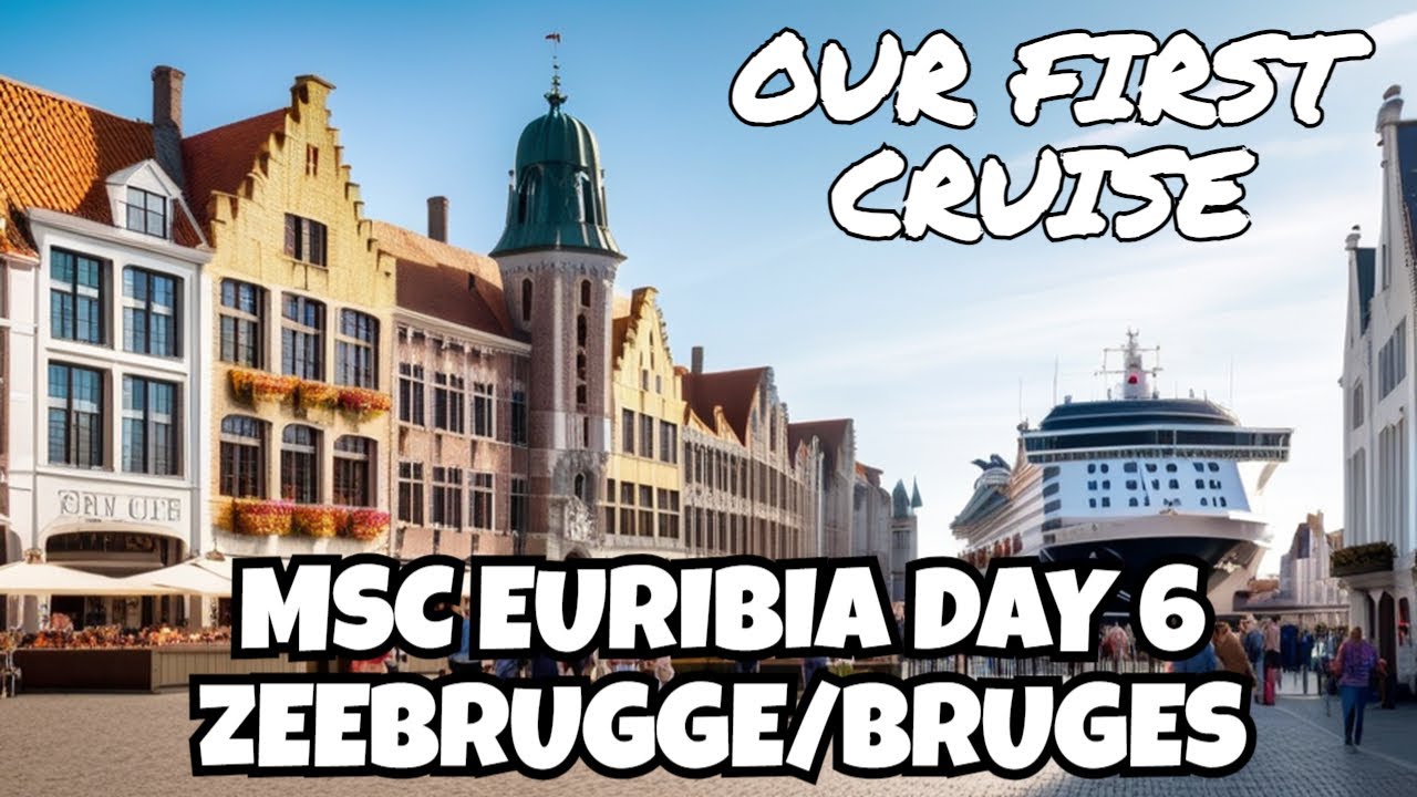 Our First Cruise. MSC Euribia, Day 6 Zeebrugge Bruges