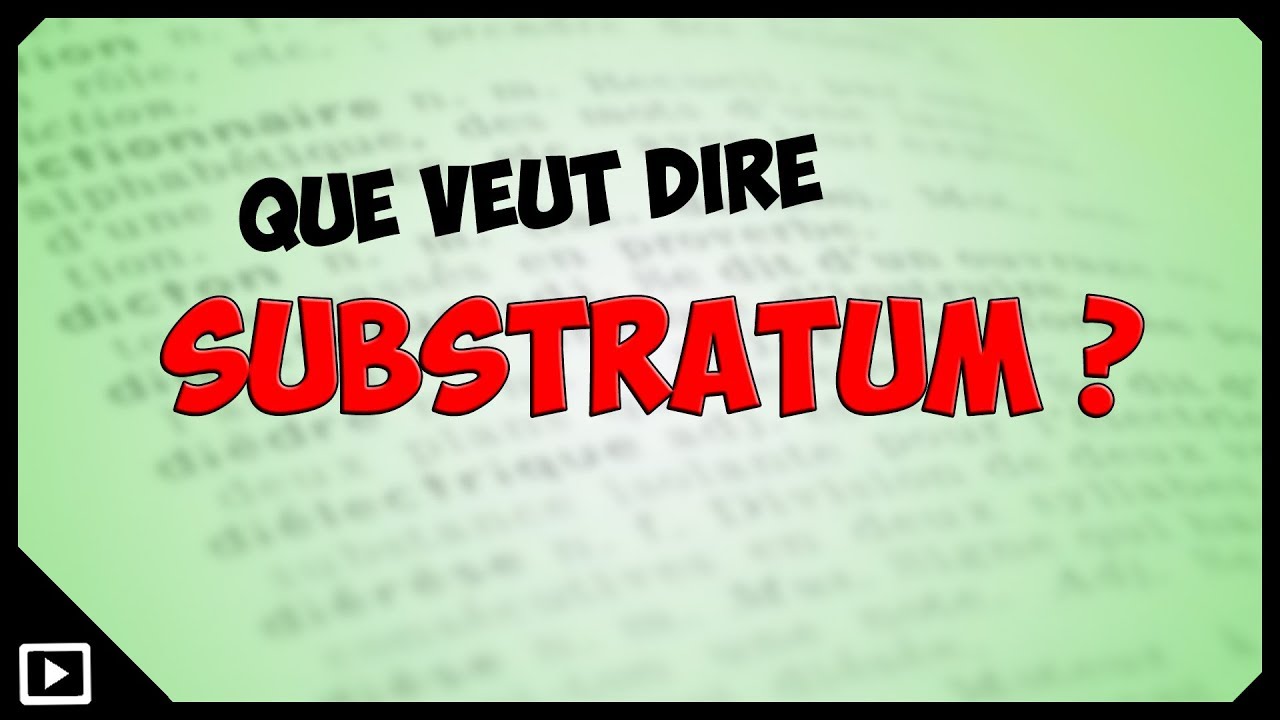 Que veut dire Substratum ?