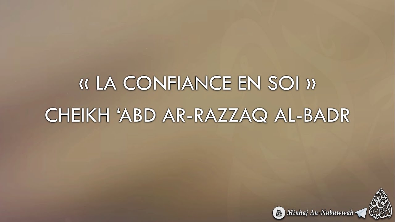 LA CONFIANCE EN SOI - Cheikh 'Abd Ar-Razzaq Al-Badr