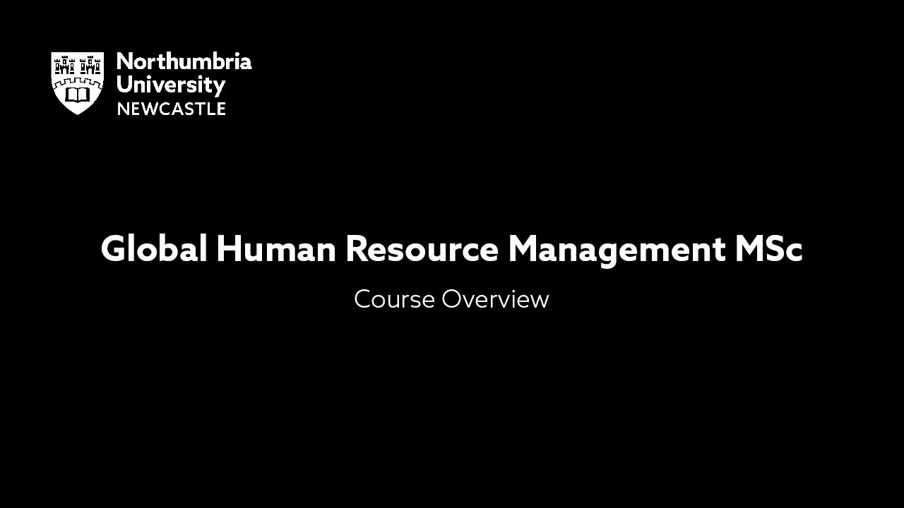 Global Human Resource Management MSc - Course Overview | Northumbria University