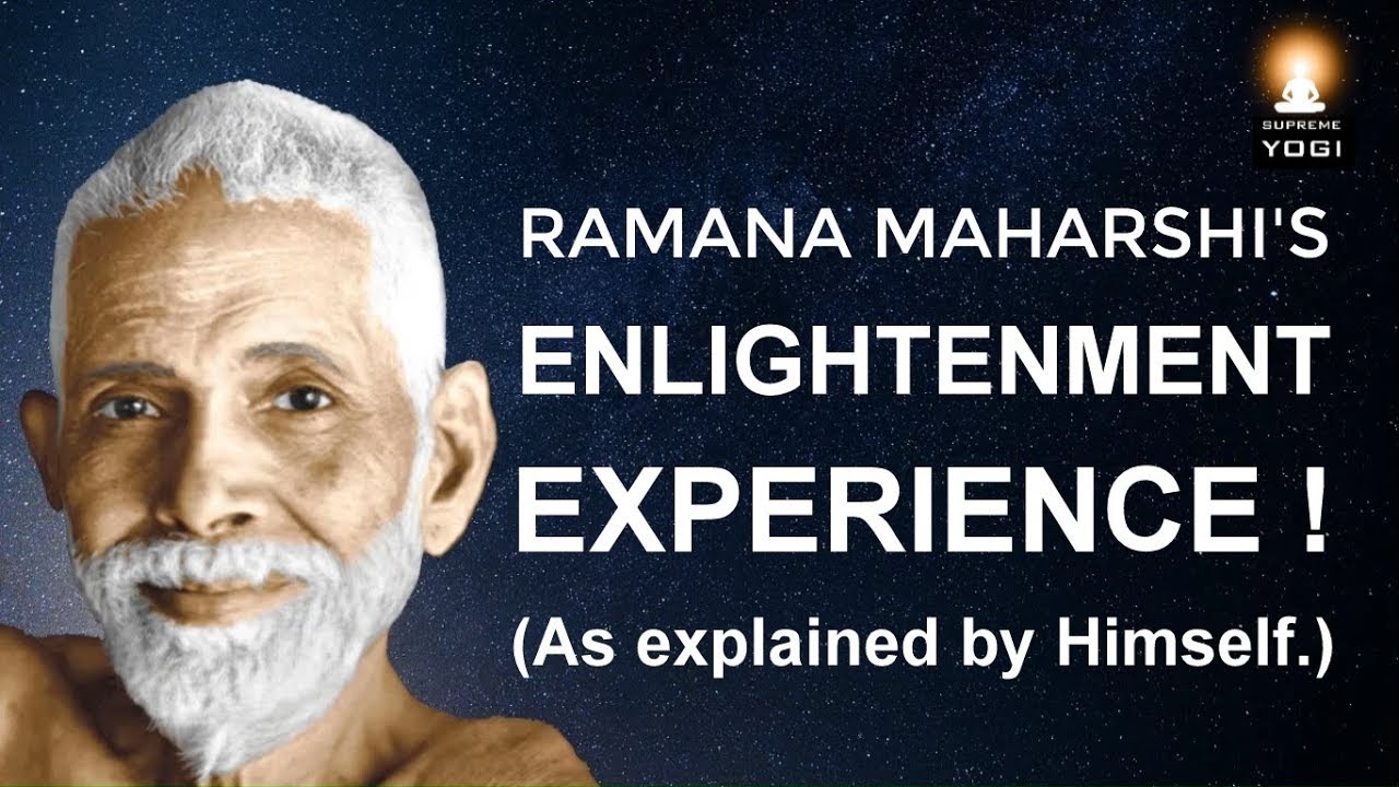Enlightenment Experience - Ramana Maharshi's Enlightenment Experience (As explained by Himself)